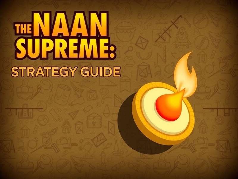 Naan Supreme Strategy Guide